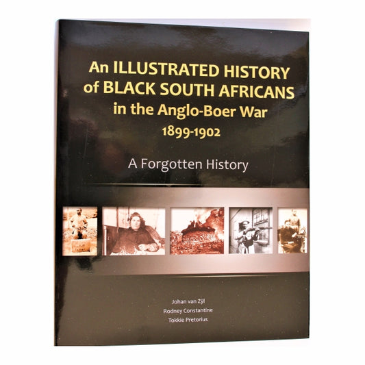 An Illustrated history of black South Africans in the Anglo-Boer War 1899-1902