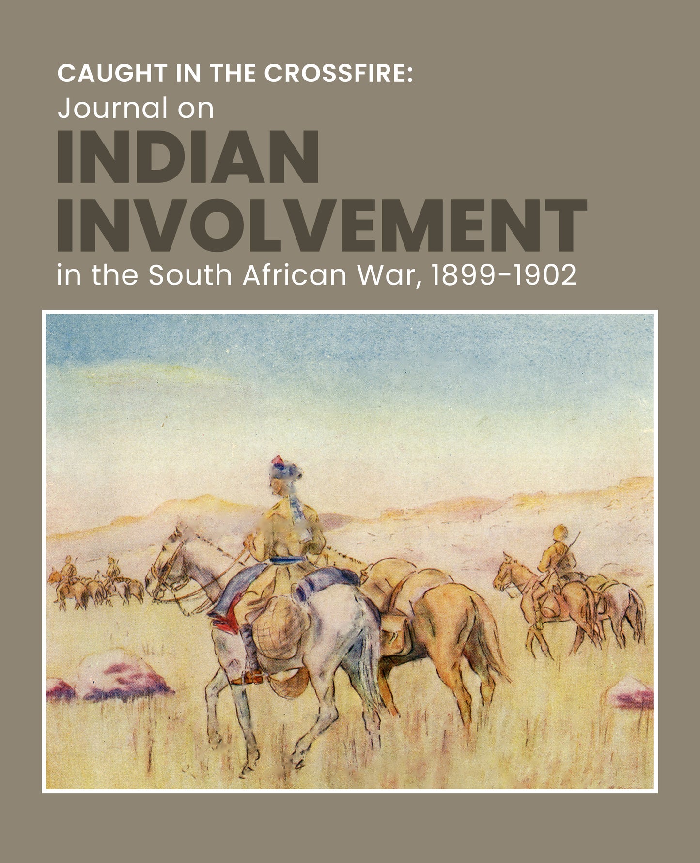 Caught in the Crossfire: Journal on Indian Involvement in the South African War 1899-1902