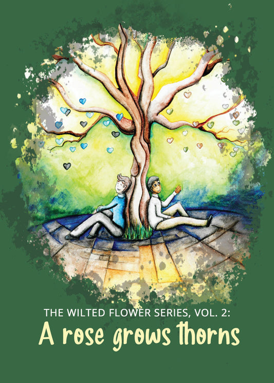 The Wilted Flower Series, Vol. 2: A rose grows thorns.